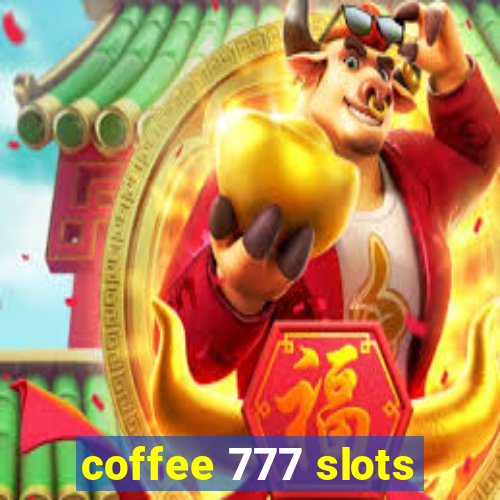 coffee 777 slots